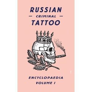 Russian Criminal Tattoo Encyclopaedia, Volume 1 -- Danzig Baldaev